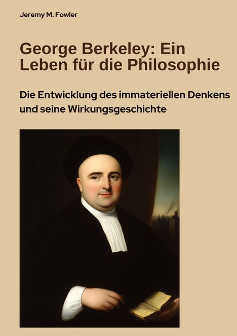 Jeremy M. Fowler: George Berkeley: Ein Leben für die Philosophie, Buch