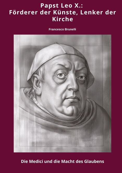 Francesco Brunelli: Papst Leo X.: Förderer der Künste, Lenker der Kirche, Buch