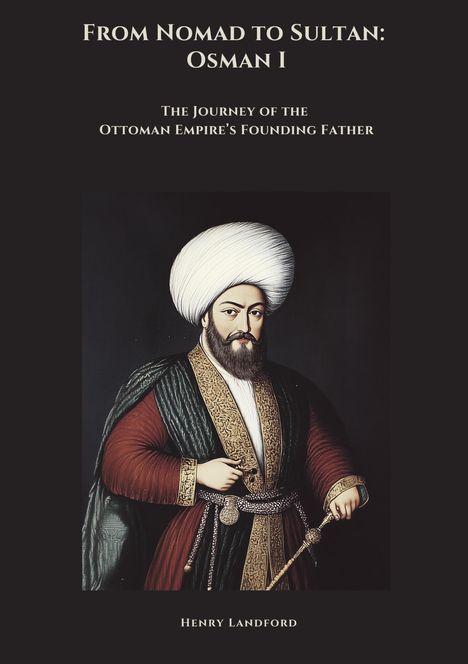 Henry Landford: From Nomad to Sultan: Osman I, Buch