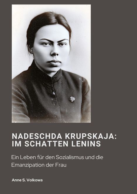 Anna S. Volkowa: Nadeschda Krupskaja: Im Schatten Lenins, Buch