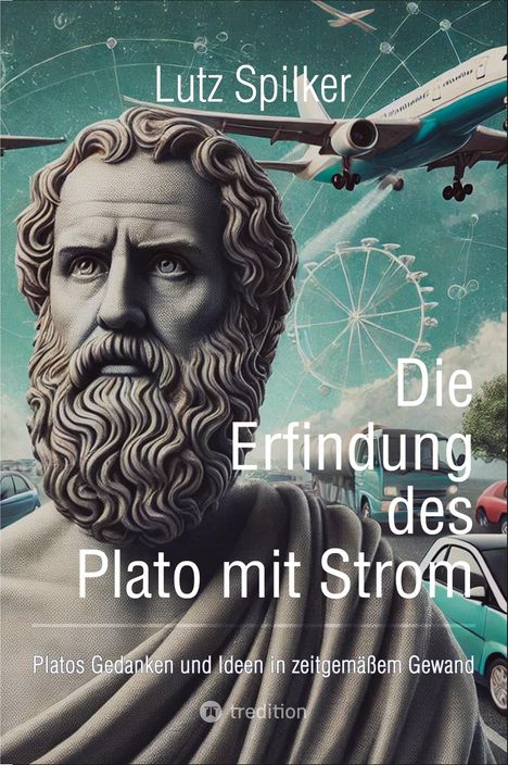 Lutz Spilker: Die Erfindung des Plato mit Strom, Buch