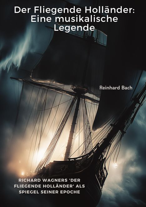 Reinhard Bach: Der Fliegende Holländer: Eine musikalische Legende, Buch