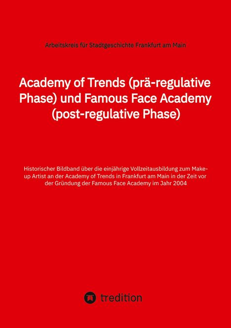 Arbeitskreis für Stadtgeschichte Frankfurt am Main: Academy of Trends (prä-regulative Phase) und Famous Face Academy (post-regulative Phase), Buch