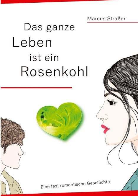 Marcus Straßer: Straßer, M: Das ganze Leben ist ein Rosenkohl, Buch