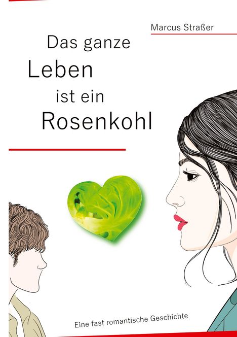 Marcus Straßer: Straßer, M: Das ganze Leben ist ein Rosenkohl, Buch