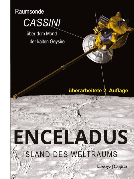 Text: "Raumsonde CASSINI über dem Mond der kalten Geysire, überarbeitete 2. Auflage, ENCELADUS, ISLAND DES WELTRAUMS."  
Darstellung der Raumsonde Cassini über einer Mondoberfläche.