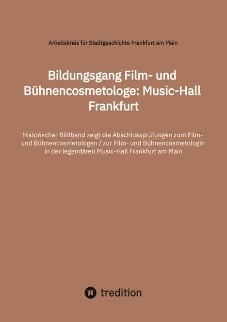 Arbeitskreis für Stadtgeschichte Frankfurt am Main: Bildungsgang Film- und Bühnencosmetologe: Music-Hall Frankfurt, Buch