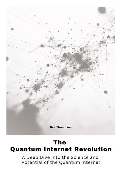 Dee Thompson: The Quantum Internet Revolu-tion, Buch