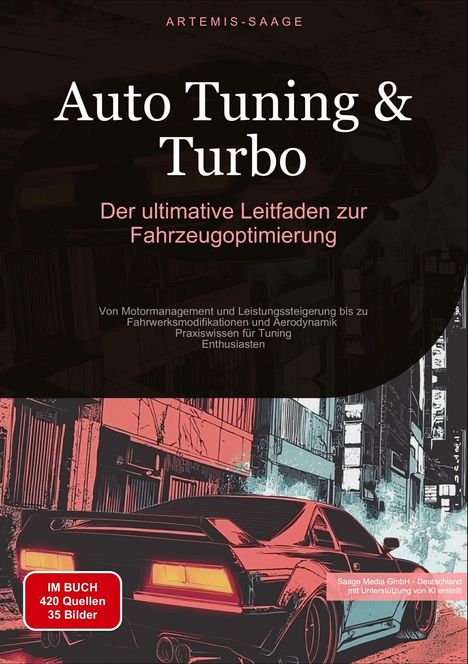 Artemis Saage - Deutschland: Auto Tuning &amp; Turbo: Der ultimative Leitfaden zur Fahrzeugoptimierung, Buch