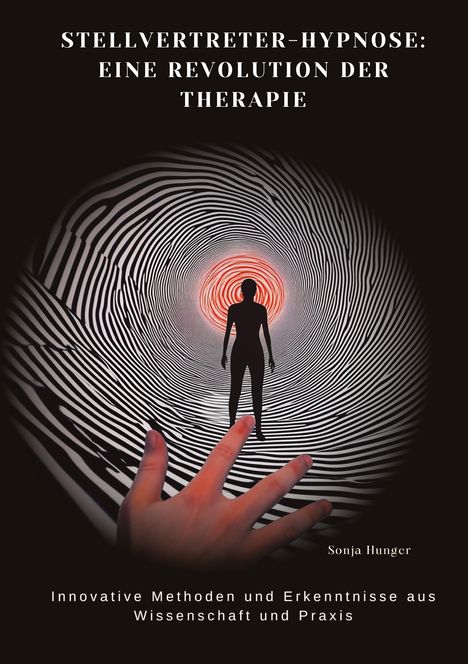 Sonja Hunger: Stellvertreter-Hypnose: Eine Revolution der Therapie, Buch