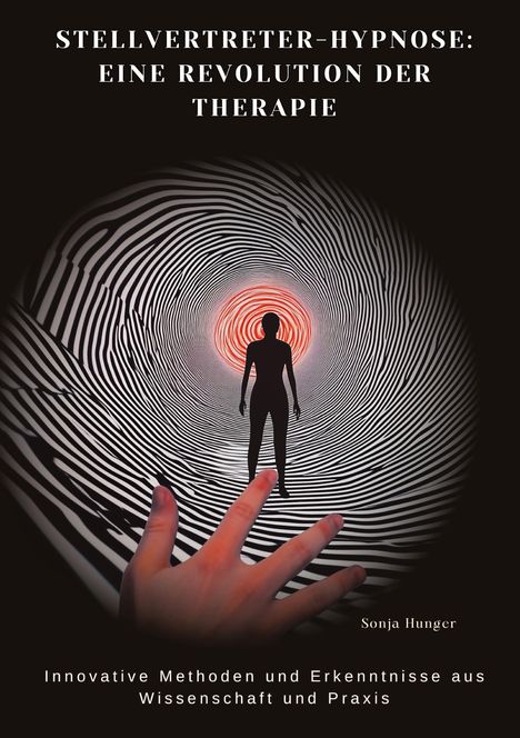 Sonja Hunger: Stellvertreter-Hypnose: Eine Revolution der Therapie, Buch