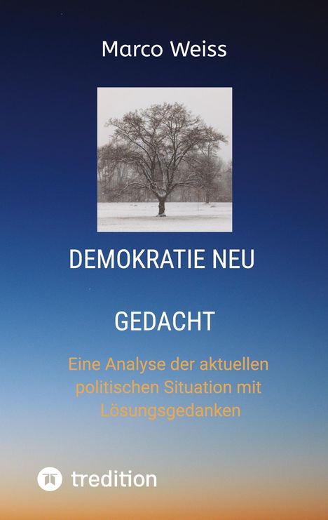 Marco Weiss: Demokratie Neu gedacht, Buch