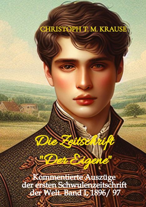 Christoph T. M. Krause: Die Zeitschrift "Der Eigene", Buch
