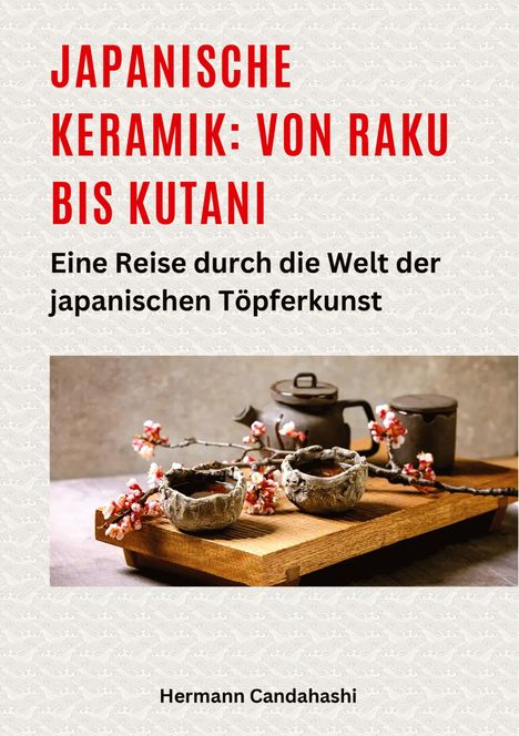 Hermann Candahashi: Japanische Keramik: Von Raku bis Kutani, Buch