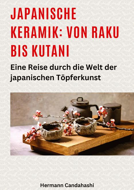 Hermann Candahashi: Japanische Keramik: Von Raku bis Kutani, Buch