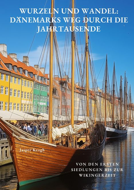 Jasper Krogh: Wurzeln und Wandel: Dänemarks Weg durch die Jahrtausende, Buch