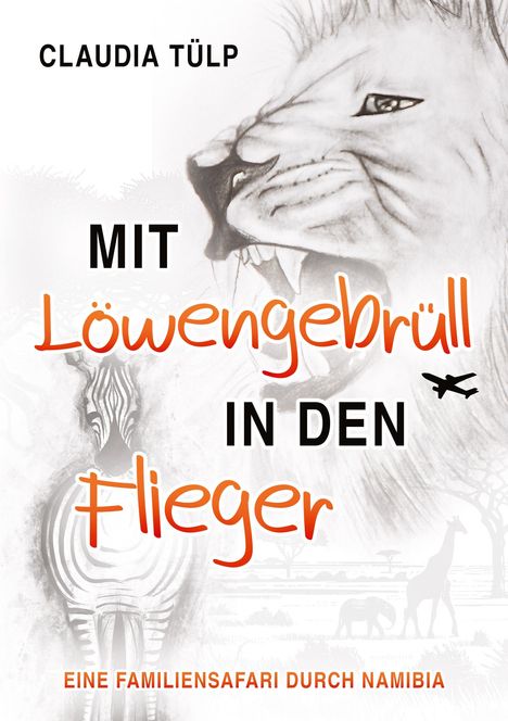 Claudia Tülp: Mit Löwengebrüll in den Flieger, Buch
