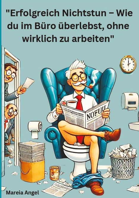 Mareia Angel: "Erfolgreich Nichtstun - Wie du im Büro überlebst, ohne wirklich zu arbeiten", Buch