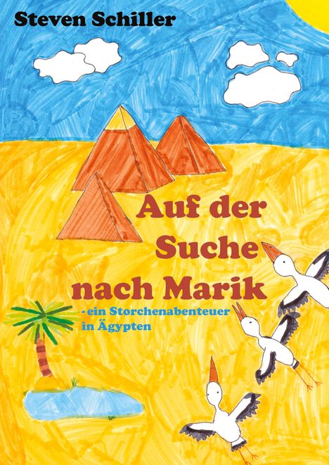 Titel: "Auf der Suche nach Marik - ein Storchenabenteuer in Ägypten". Gemälde zeigt Pyramiden, Palmen, Störche und blauen Himmel.