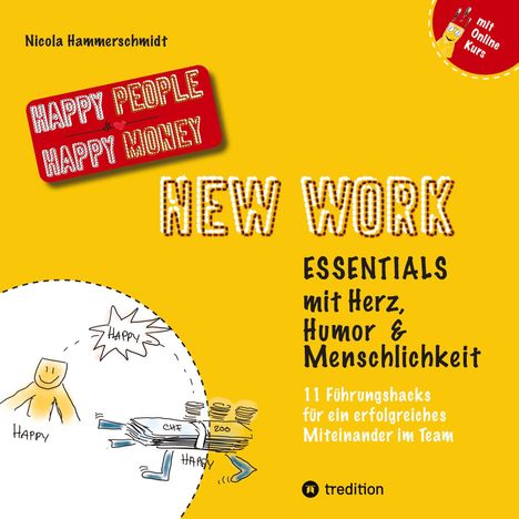 "Happy People Happy Money. New Work. Essentials mit Herz, Humor & Menschlichkeit. Mit Online-Kurs. Illustration."