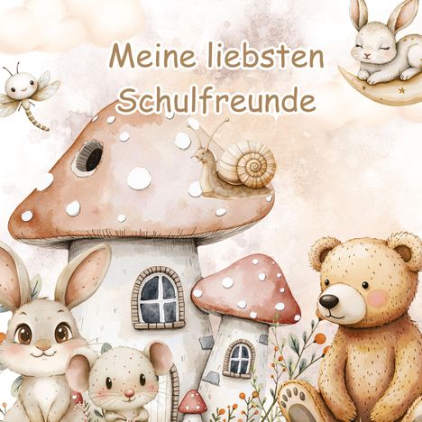 Text: "Meine liebsten Schulfreunde". Illustration: Tiere umgeben von Pilzhäusern, darunter ein Hase, Schnecke, Bär und eine Maus.