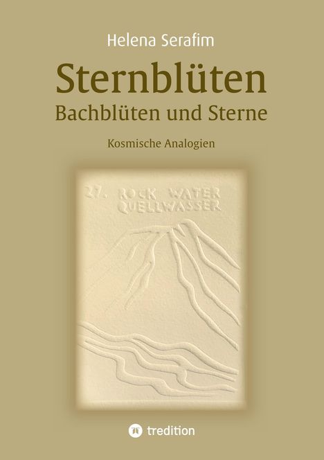 Titel: Sternblüten - Bachblüten und Sterne. Autor: Helena Serafim. Text: Kosmische Analogien. Geprägtes Design einer Blume.