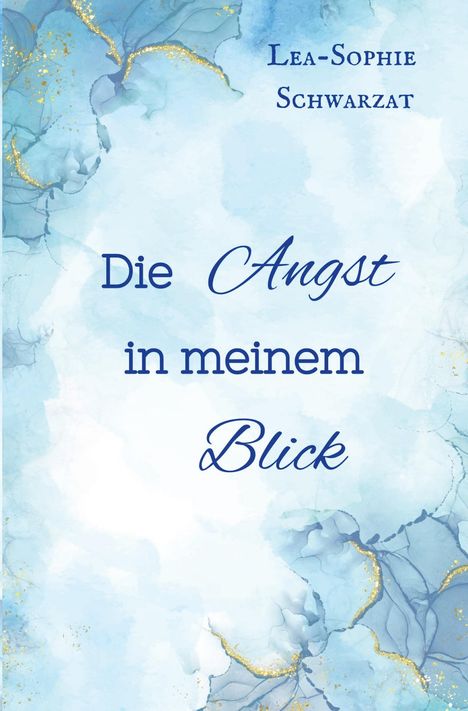 Lea-Sophie Schwarzat: Die Angst in meinem Blick, Buch