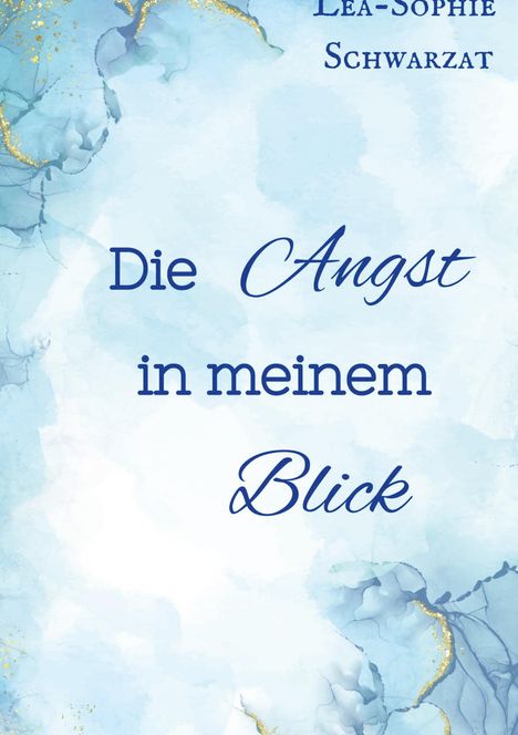 Lea-Sophie Schwarzat: Die Angst in meinem Blick, Buch