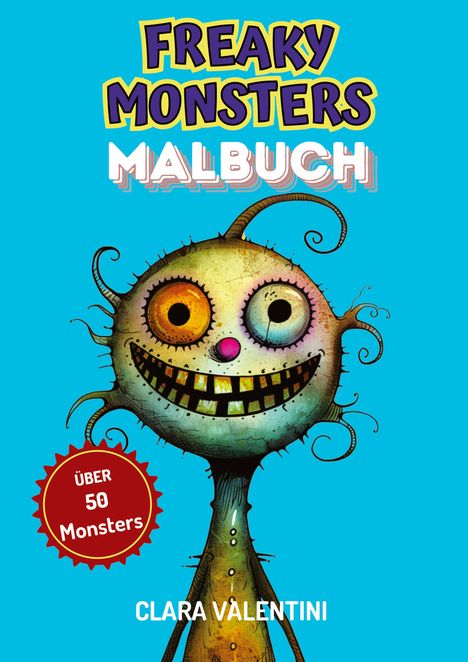 Text: "Freaky Monsters Malbuch", "Über 50 Monsters", "Clara Valentini". Illustration eines bunten Monsters mit großem Lächeln.