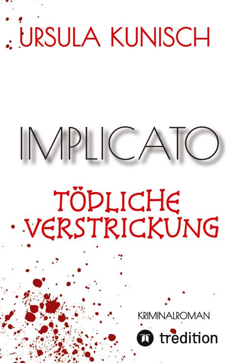 Ursula Kunisch: Implicato, Möckmühl, Kriminalroman, Casual Crime, Regionalkrimi, True-Crime-Format, Kunisch, Buch
