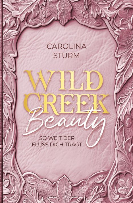 Carolina Sturm: Wild Creek Beauty - Wild Creek Cowboys 1, Buch