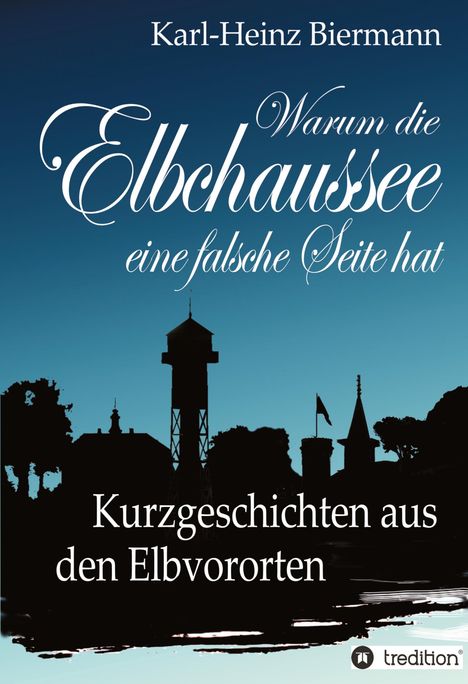 Karl-Heinz Biermann: Warum die Elbchaussee eine falsche Seite hat, Buch