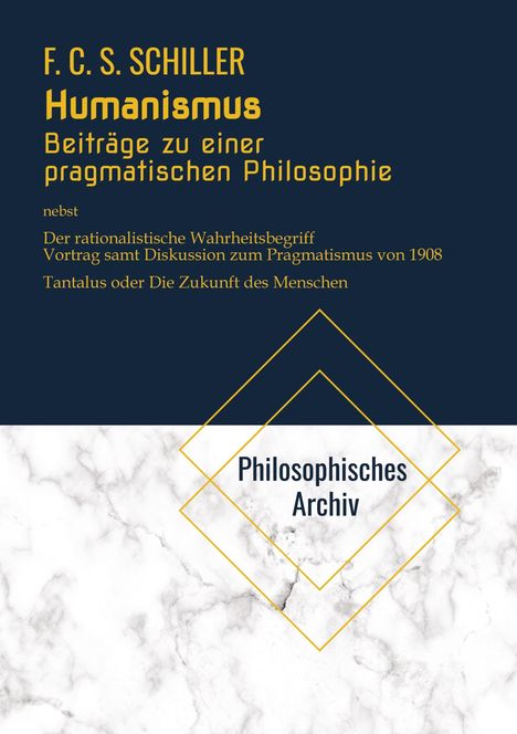 F. C. S. Schiller: Humanismus, Beiträge zur pragmatischen Philosophie. Philosophisches Archiv. Elegantes, modernes Design.