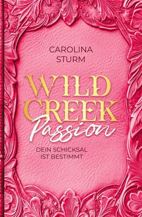 Carolina Sturm: Wild Creek Passion, Buch