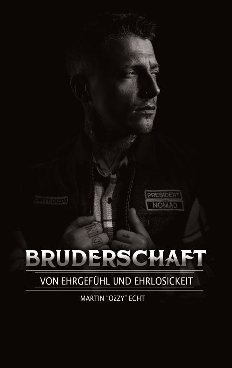 "Bruderschaft: Von Ehrgefühl und Ehrlosigkeit" von Martin "Ozzy" Echt. Ein Mann im Profil, nach rechts schauend.