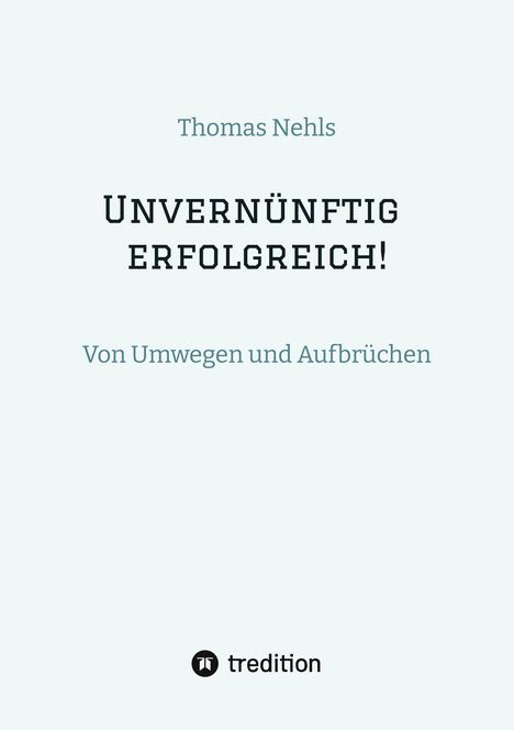 Thomas Nehls: Unvernünftig erfolgreich!, Buch