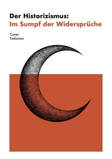 Caner Taslaman: Der Historizismus: Im Sumpf der Widersprüche, Buch