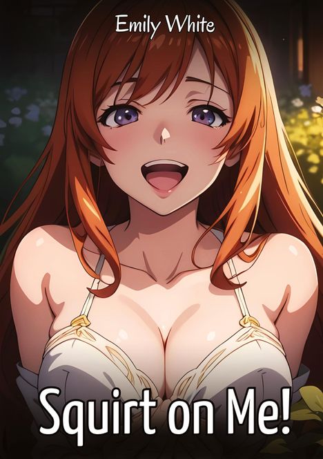 Emily White: Squirt on Me!, Buch