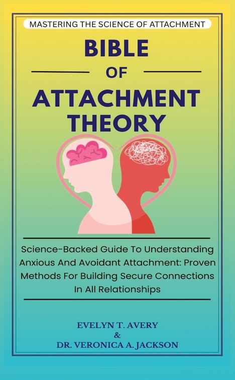 Evelyne T. Avery: Bible Of Attachment Theory, Buch