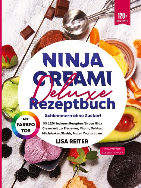 Lisa Reiter: Ninja Creami Deluxe Rezeptbuch - Schlemmern ohne Zucker!, Buch