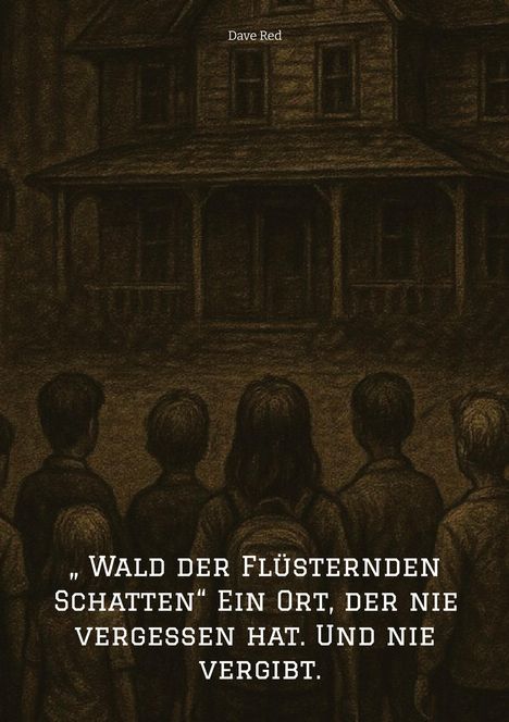 Dave Red: " Wald der Flüsternden Schatten" Ein Ort, der nie vergessen hat. Und nie vergibt., Buch