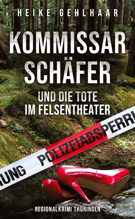 Heike Gehlhaar: Kommissar Schäfer und die Tote im Felsentheater, Buch