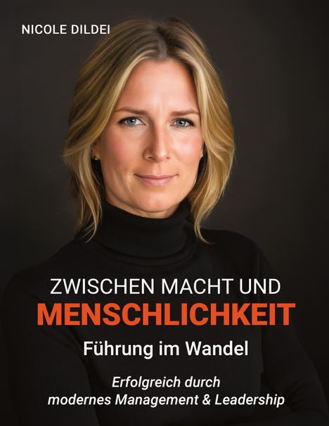 Nicole Dildei: Zwischen Macht und Menschlichkeit - Führung im Wandel, Buch