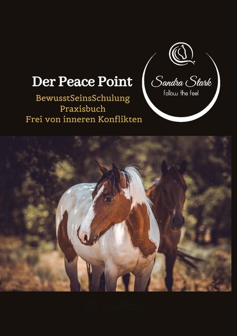 "Der Peace Point", "BewusstSeinsSchulung", "Praxisbuch", "Frei von inneren Konflikten". Zwei Pferde in natürlicher Umgebung.