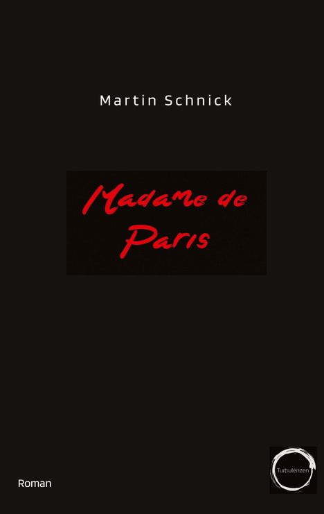 Text: "Martin Schnick", "Madame de Paris", "Roman". Schwarzes Cover, roter Schriftzug, kleines Logo unten rechts.