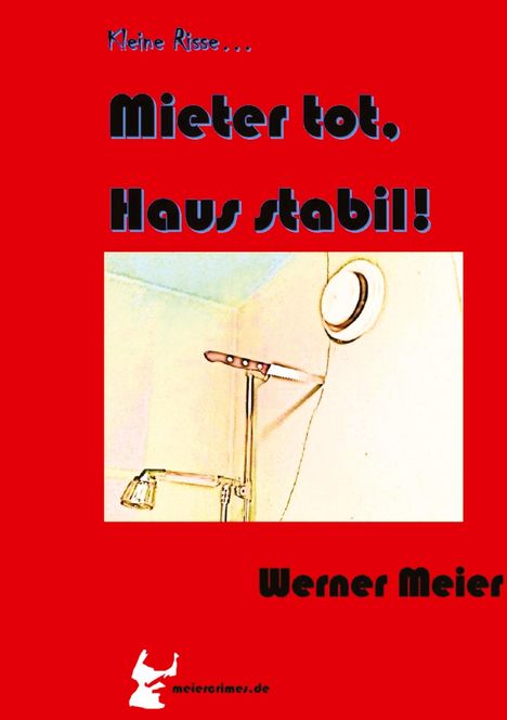 Werner Meier: Kleine Risse... Mieter tot, Haus stabil!, Buch