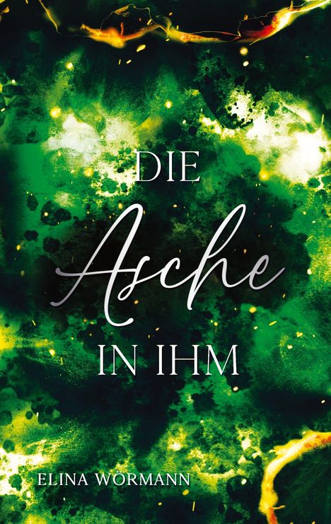 Elina Wörmann: Die Asche in ihm, Buch