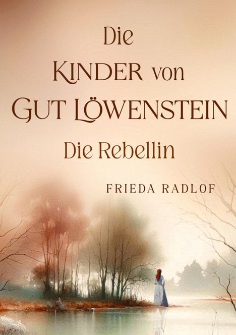 Frieda Radlof: Die Kinder von Gut Löwenstein, Buch