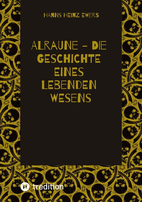 Hanns Heinz Ewers: Alraune - Die Geschichte Eines Lebenden Wesens, Buch