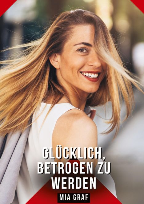 Mia Graf: Glücklich, betrogen zu werden, Buch